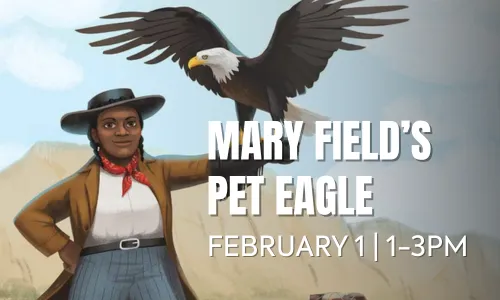 Full STEAM Ahead – Mary Field’s pet eagle